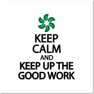 Keep calm and keep up the good work Posters and Art